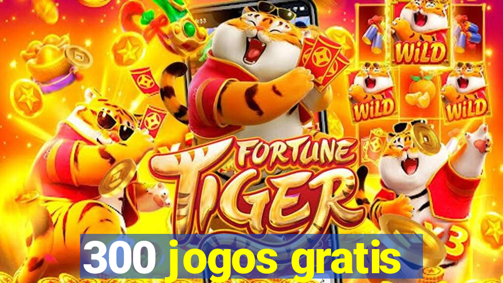 300 jogos gratis